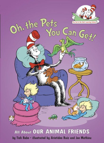 Oh, the Pets You Can Get!: All About Our Animal Friends (Cat in the Hat's Learning Library) cover