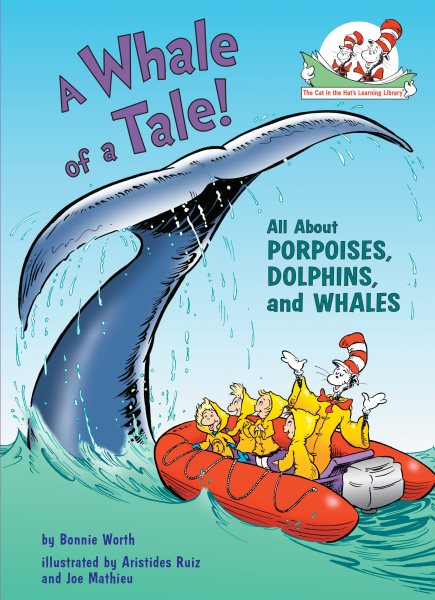 A Whale of a Tale!: All About Porpoises, Dolphins, and Whales (Cat in the Hat's Learning Library) cover