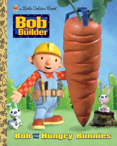 Bob and the Hungry Bunnies (Little Golden Book) cover