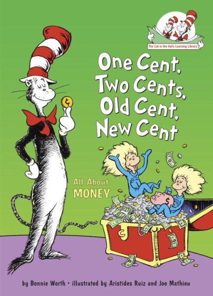 One Cent, Two Cents, Old Cent, New Cent: All About Money (Cat in the Hat's Learning Library) cover