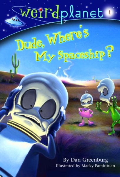 Dude, Where's My Spaceship? (Weird Planet, No. 1) cover