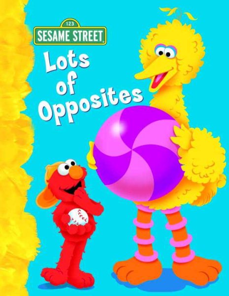 Lots of Opposites (Sesame Street): All About Opposites cover