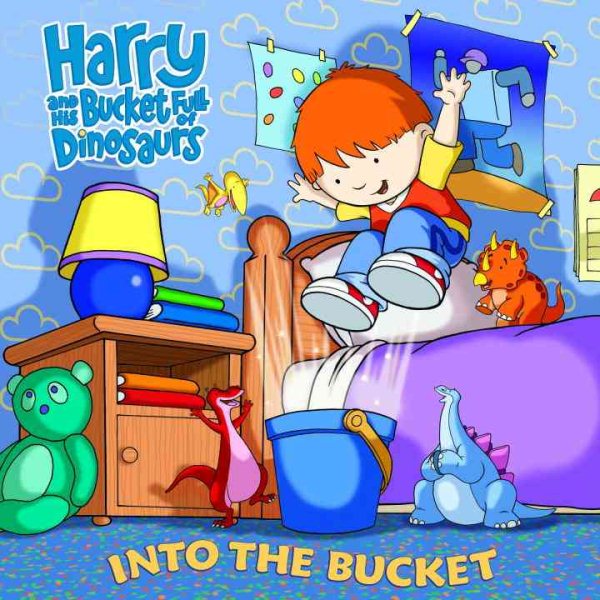 Harry And the Dinosaurs: Into the Bucket! (Pictureback) cover