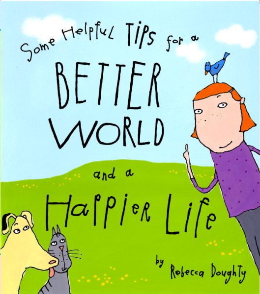 Some Helpful Tips for a Better World and a Happier Life cover