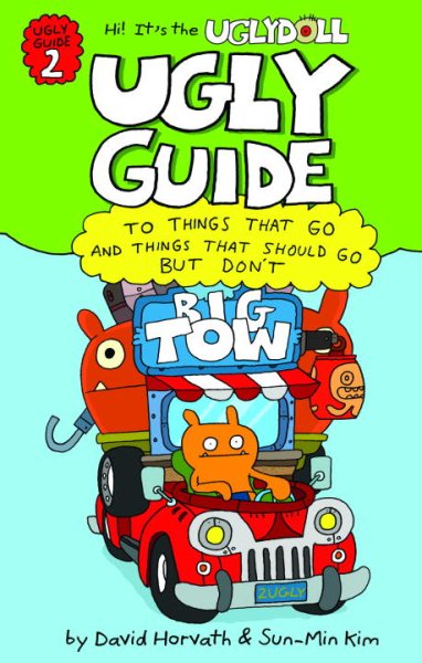 Ugly Guide to Things That Go and Things That Should Go But Don't (Uglydolls)