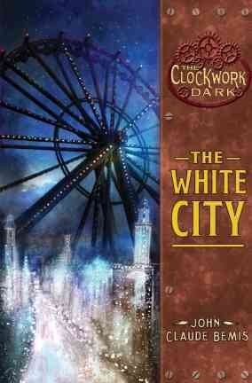 The White City (The Clockwork Dark, Book 3) cover