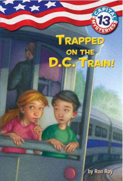 Capital Mysteries #13: Trapped on the D.C. Train! cover