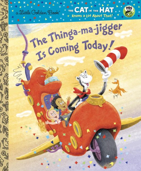 The Thinga-ma-jigger is Coming Today! (Dr. Seuss/Cat in the Hat) (Little Golden Book) cover
