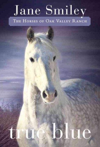 True Blue: Book Three of the Horses of Oak Valley Ranch cover