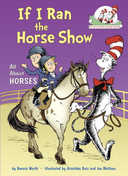 If I Ran the Horse Show: All About Horses (Cat in the Hat's Learning Library) cover