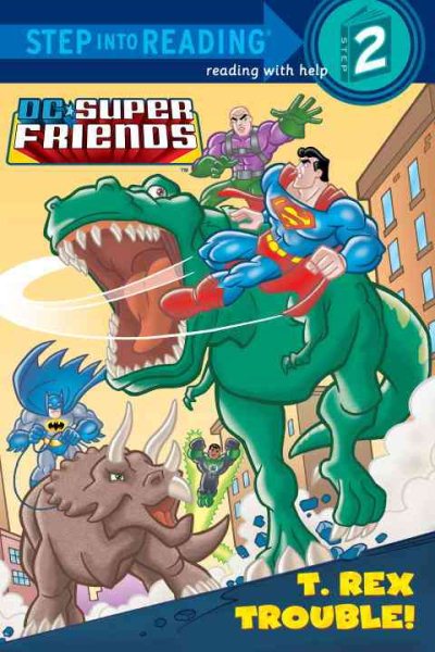 T. Rex Trouble! (DC Super Friends) (Step into Reading) cover
