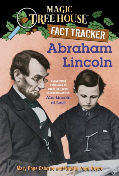 Magic Tree House Fact Tracker: Abraham Lincoln: A Nonfiction Companion to Magic Tree House #47: Abe Lincoln at Last! cover