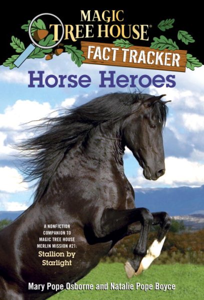 Horse Heroes: A Nonfiction Companion to Magic Tree House Merlin Mission #21: Stallion by Starlight (Magic Tree House (R) Fact Tracker) cover