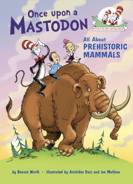 Once upon a Mastodon: All About Prehistoric Mammals (Cat in the Hat's Learning Library) cover