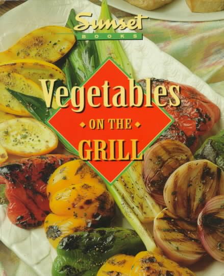 Vegetables on the Grill (Creative Cooking Library)