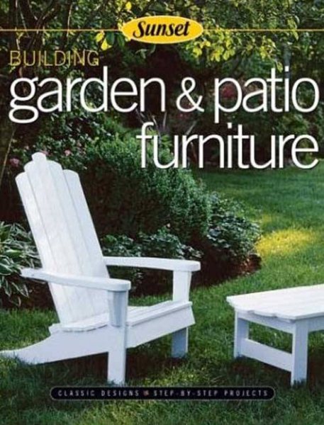 Building Garden & Patio Furniture: Classic Designs, Step-by-Step Projects cover