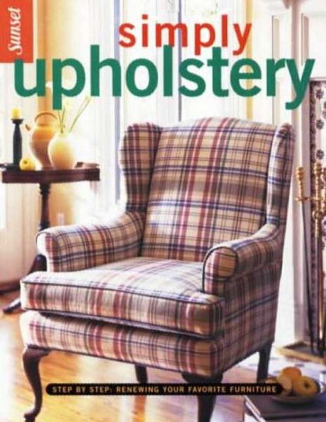 Simply Upholstery: Step-by-Step, Renewing Your Favorite Furniture cover