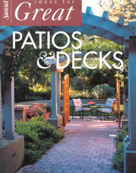 Ideas for Great Patios & Decks cover
