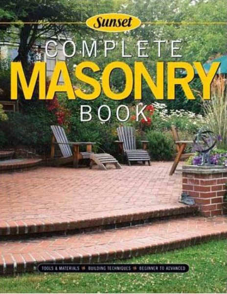 Complete Masonry: Building Techniques, Decorative Concrete, Tools and Materials (Sunset) cover