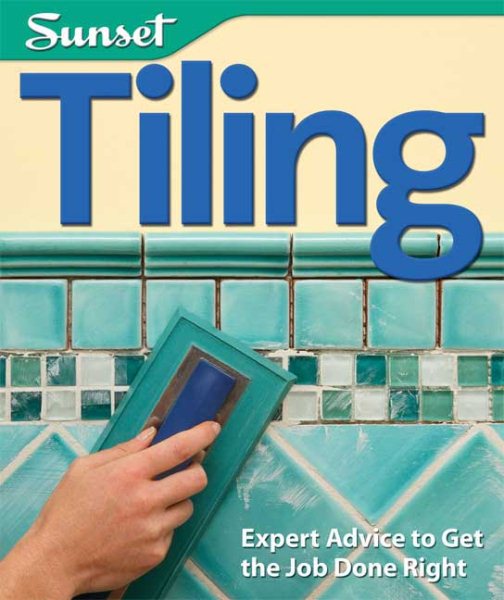 Tiling: Expert Advice to Get the Job Done Right cover