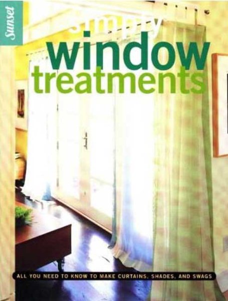 Simply Window Treatments: All You Need to Know to Make Curtains, Shades, and Swags cover