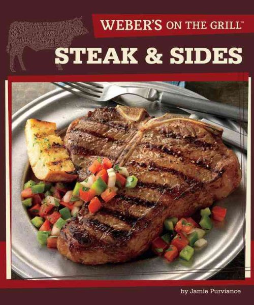 Weber's On the Grill: Steak & Sides: Over 100 Fresh, Great Tasting Recipes cover