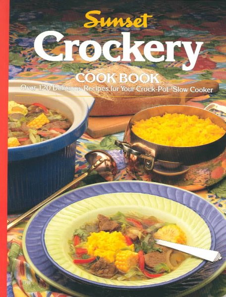 Crockery Cookbook/over 120 Delicious Recipes for Your Crock-Pot Slow Cooker cover