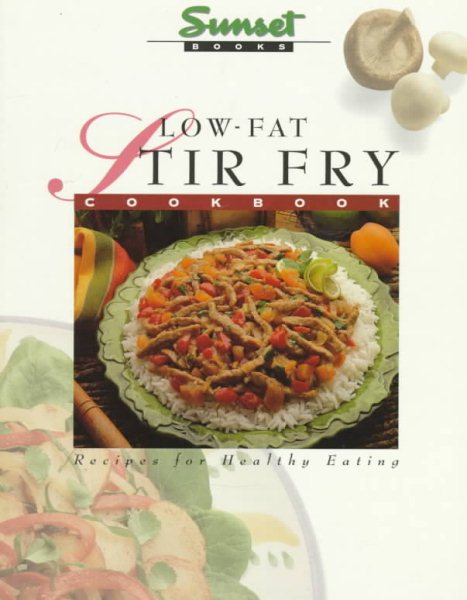 Low-Fat Stir-Fry Cook Book: Recipes for Healthy Eating