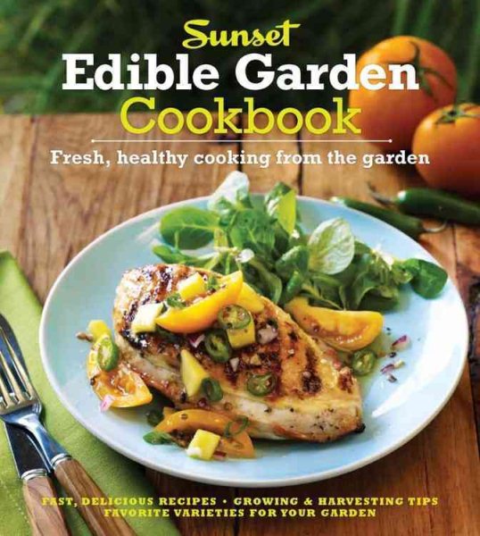 The Sunset Edible Garden Cookbook: Fresh, Healthy Cooking from the Garden cover