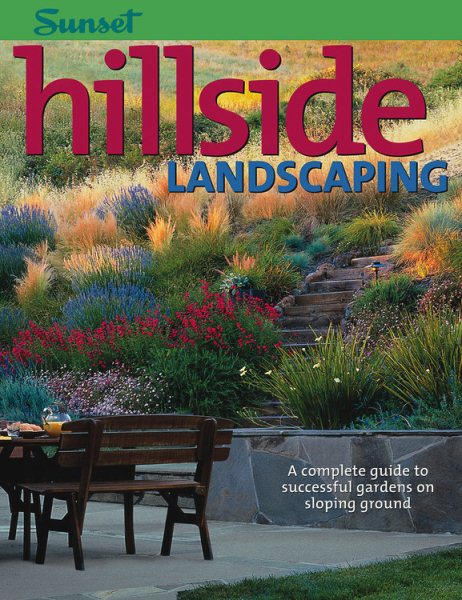 Hillside Landscaping: A Complete Guide to Successful Gardens on Sloping Ground cover