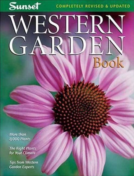 Western Garden Book: More than 8,000 Plants - The Right Plants for Your Climate - Tips from Western Garden Experts (Sunset Western Garden Book) cover