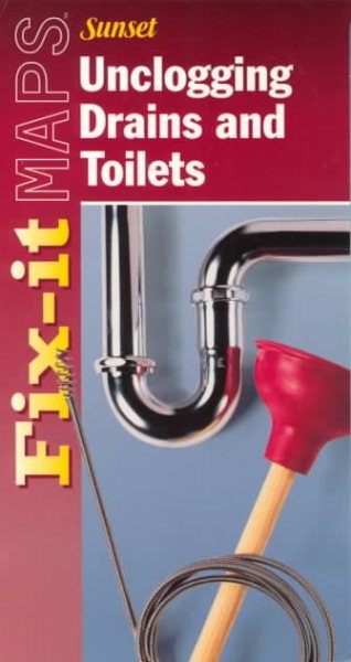 Unclogging Drains and Toilets (Fix-it Maps) cover