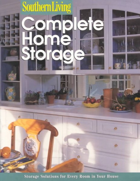 Complete Home Storage (Southern Living (Paperback Sunset)) cover