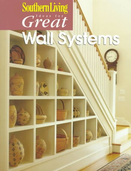 Southern Living Ideas for Great Wall Systems cover