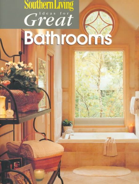 Ideas for Great Bathrooms (Southern Living)