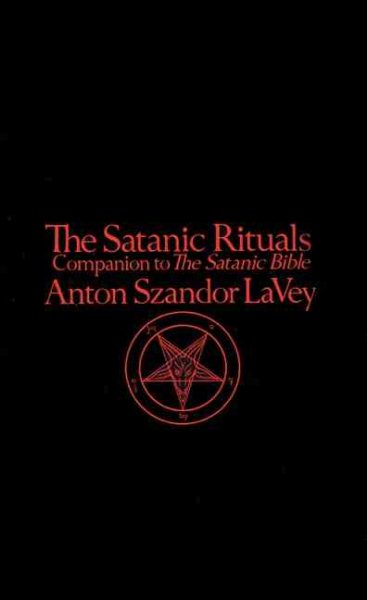 The Satanic Rituals: Companion to The Satanic Bible cover