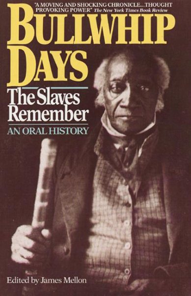 Bullwhip Days the Slaves Remember cover
