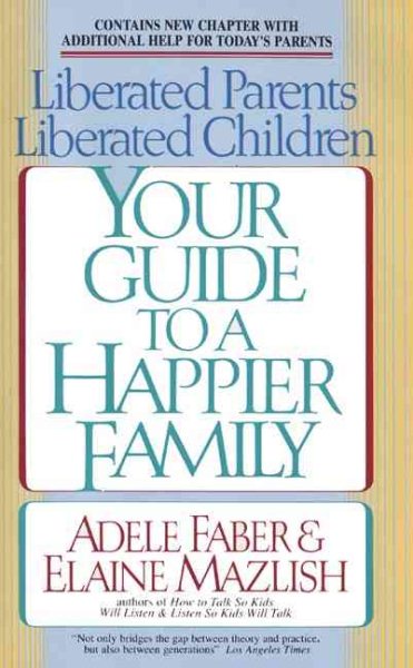 Liberated Parents, Liberated Children: Your Guide to a Happier Family cover