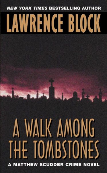 A Walk Amoung the Tombstones: A Matthew Scudder Crime Novel cover