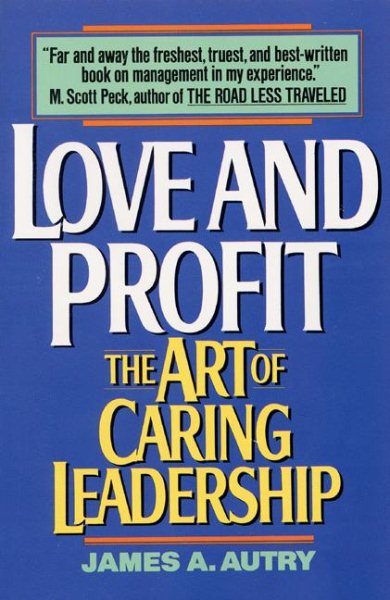 Love and Profit: The Art of Caring Leadership cover