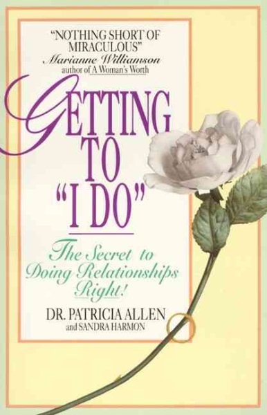 Getting to 'I Do': The Secret to Doing Relationships Right! cover