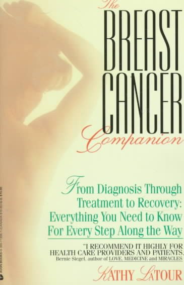 The Breast Cancer Companion: From Diagnosis Through Treatment to Recovery: Everything You Need to Know for Every Step Along the Way cover