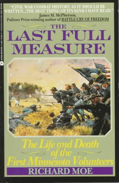 The Last Full Measure: The Life and Death of the First Minnesota Volunteers cover