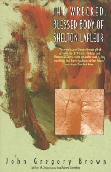 The Wrecked, Blessed Body of Shelton Lafleur cover