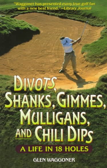 Divots, Shanks, Gimmes, Mulligans, and Chili Dips: A Life in 18 Holes cover