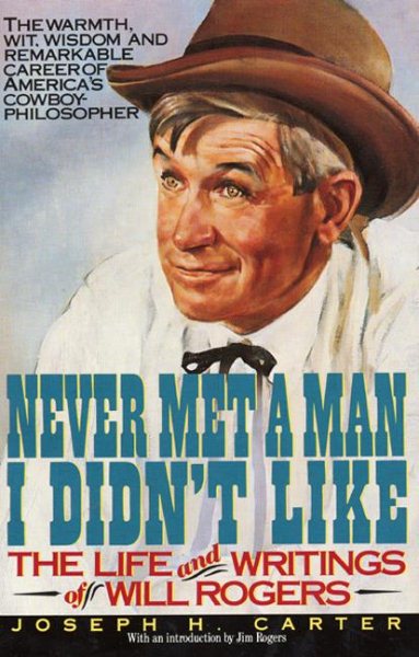 Never Met a Man I Didn't Like: The Life and Writings of Will Rogers cover