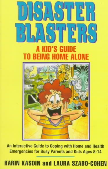 Disaster Blaster: A Kid's Guide to Being Home Alone cover