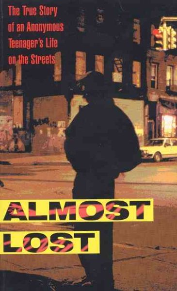 Almost Lost: The True Story of an Anonymous Teenager's Life on the Streets cover
