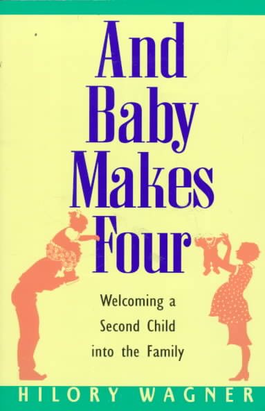 And Baby Makes Four : Welcoming a Second Child into the Family
