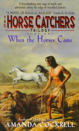 When the Horses Came: The Horse Catcher's Trilogy, Book One (Horse Catchers Trilogy, Bk 1) cover